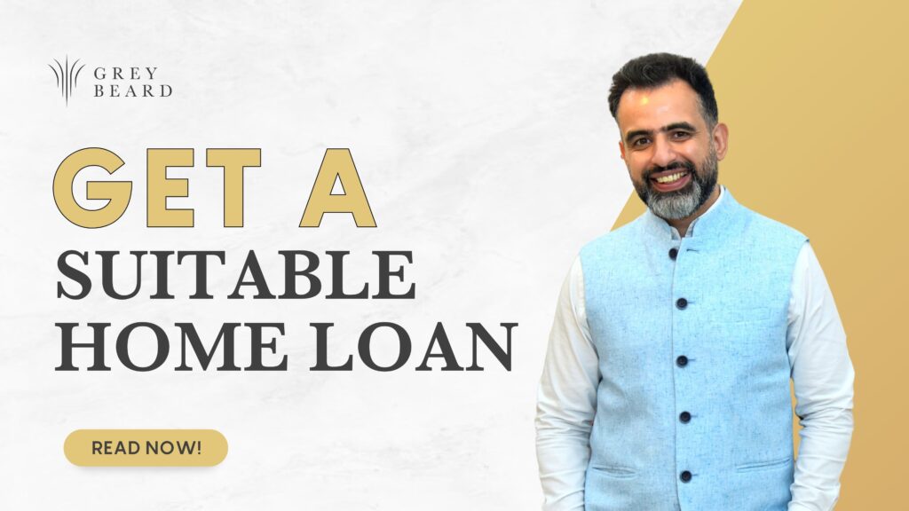 Get a suitable home loan